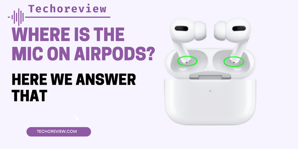 Where is the Mic on Airpods Here we answer that Articles